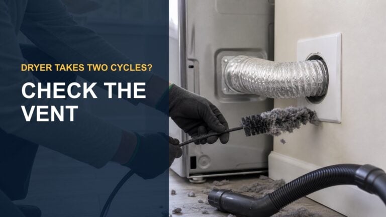 Dryer vent being cleaned with the words Dryer Takes Two Cycles, Check the Vent